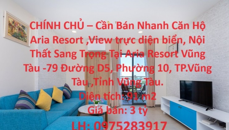 CHÍNH CHỦ – Cần Bán Nhanh Căn Hộ Aria Resort ,View trực diện biển, Nội Thất Sang Trọng Tại Vũng Tàu.